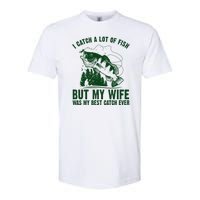 I Catch A Lot Of Fish But My Wife Was My Best Catch Ever Softstyle CVC T-Shirt