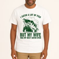 I Catch A Lot Of Fish But My Wife Was My Best Catch Ever Tall T-Shirt