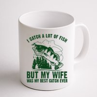 I Catch A Lot Of Fish But My Wife Was My Best Catch Ever Mug