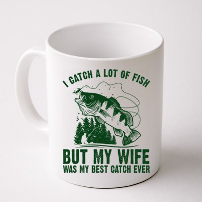 I Catch A Lot Of Fish But My Wife Was My Best Catch Ever Mug