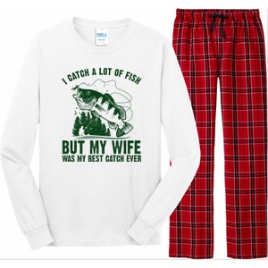 I Catch A Lot Of Fish But My Wife Was My Best Catch Ever Long Sleeve Pajama Set