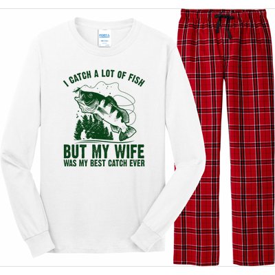 I Catch A Lot Of Fish But My Wife Was My Best Catch Ever Long Sleeve Pajama Set