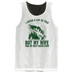 I Catch A Lot Of Fish But My Wife Was My Best Catch Ever Mesh Reversible Basketball Jersey Tank