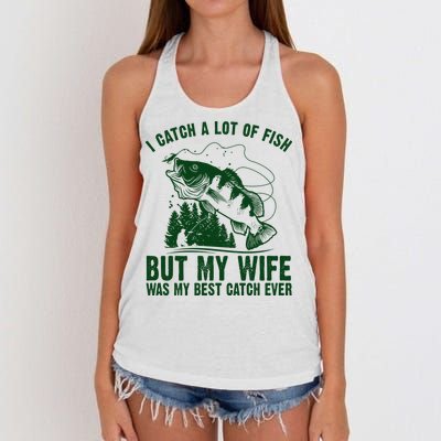 I Catch A Lot Of Fish But My Wife Was My Best Catch Ever Women's Knotted Racerback Tank