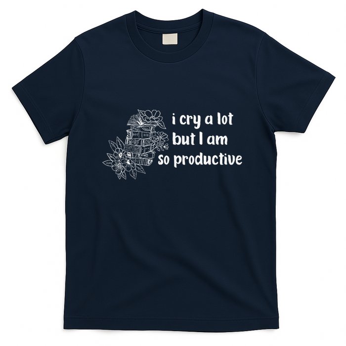 I Cry A Lot But I Am So Productive Country Music Fan Lover T-Shirt