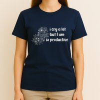 I Cry A Lot But I Am So Productive Country Music Fan Lover T-Shirt