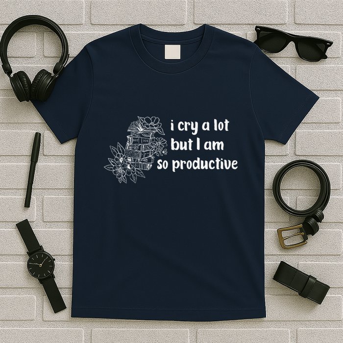 I Cry A Lot But I Am So Productive Country Music Fan Lover T-Shirt