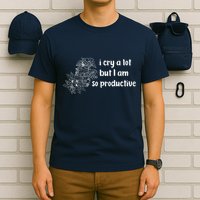 I Cry A Lot But I Am So Productive Country Music Fan Lover T-Shirt