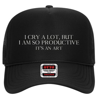 I Cry A Lot But I Am So Productive Trucker Hat