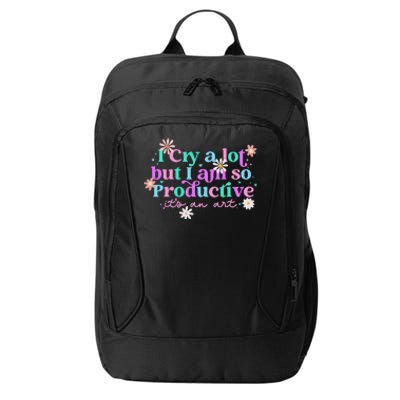 I Cry A Lot But I Am So Productive ItS An Art Gift City Backpack