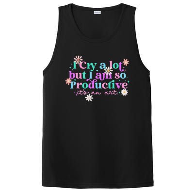 I Cry A Lot But I Am So Productive ItS An Art Gift PosiCharge Competitor Tank