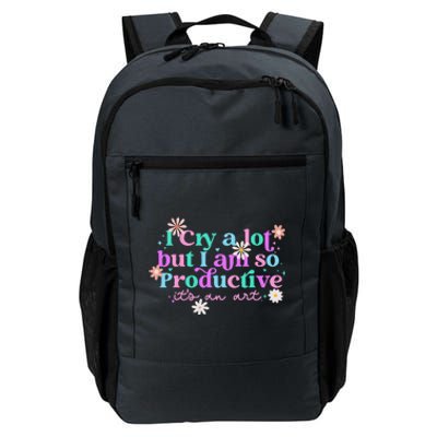 I Cry A Lot But I Am So Productive ItS An Art Gift Daily Commute Backpack