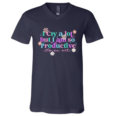 I Cry A Lot But I Am So Productive ItS An Art Gift V-Neck T-Shirt