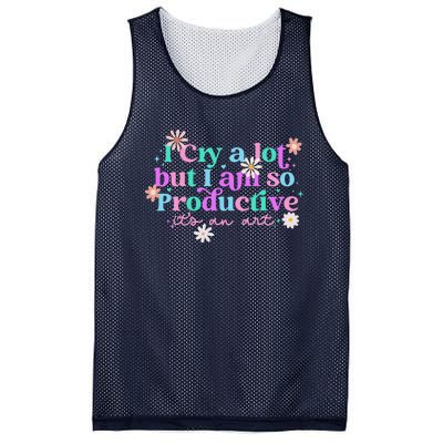 I Cry A Lot But I Am So Productive ItS An Art Gift Mesh Reversible Basketball Jersey Tank