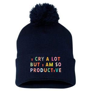 I Cry A Lot But I Am So Productive ItS An Art Funny Pom Pom 12in Knit Beanie