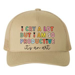 I Cry A Lot But I Am So Productive ItS An Art Funny Yupoong Adult 5-Panel Trucker Hat