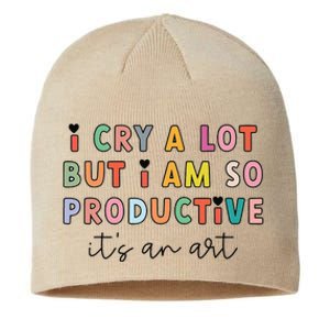 I Cry A Lot But I Am So Productive ItS An Art Funny Sustainable Beanie