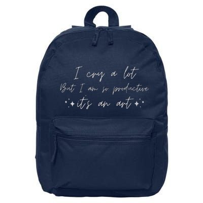 I Cry A Lot But I Am So Productive ItS An Art Funny 16 in Basic Backpack