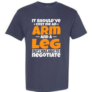 It Cost An Arm And A Leg Funny Amputation Leg Amputee Garment-Dyed Heavyweight T-Shirt