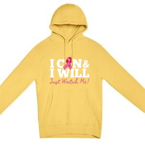 I Can And I Will Beat Breast Cancer Warrior Just Watch Me Gift Premium Pullover Hoodie