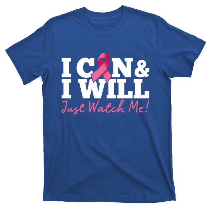 I Can And I Will Beat Breast Cancer Warrior Just Watch Me Gift T-Shirt