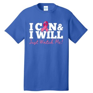 I Can And I Will Beat Breast Cancer Warrior Just Watch Me Gift Tall T-Shirt