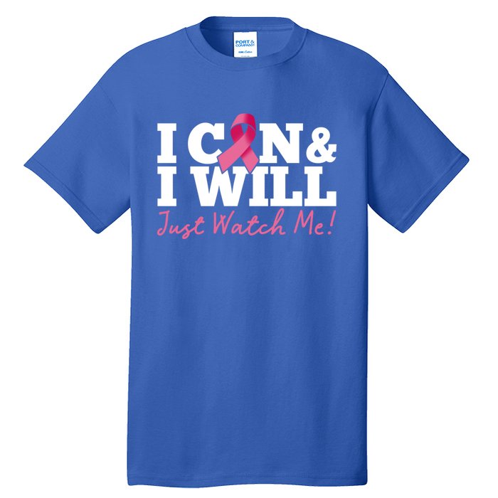 I Can And I Will Beat Breast Cancer Warrior Just Watch Me Gift Tall T-Shirt