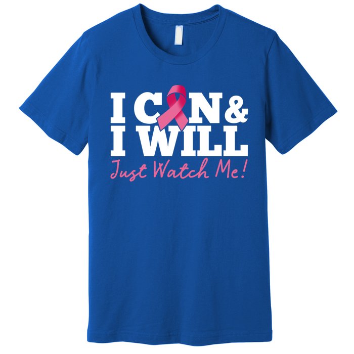 I Can And I Will Beat Breast Cancer Warrior Just Watch Me Gift Premium T-Shirt