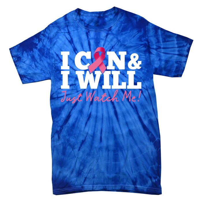 I Can And I Will Beat Breast Cancer Warrior Just Watch Me Gift Tie-Dye T-Shirt