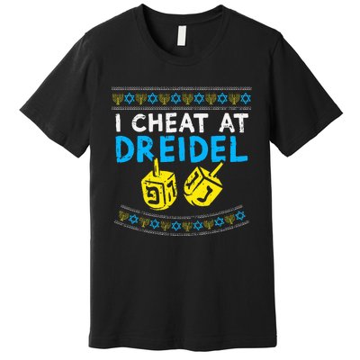 I Cheat At Dreidel Ugly Hanukkah Sweater Chanukah Jew Gift Premium T-Shirt