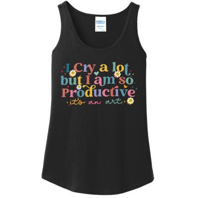 I Cry A Lot But I Am So Productive ItS An Art Ladies Essential Tank