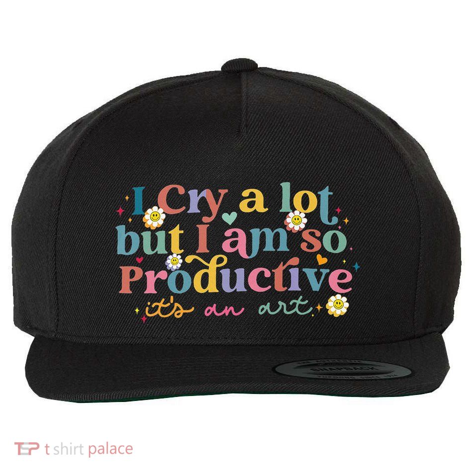 I Cry A Lot But I Am So Productive ItS An Art Wool Snapback Cap