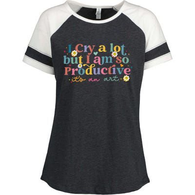 I Cry A Lot But I Am So Productive ItS An Art Enza Ladies Jersey Colorblock Tee