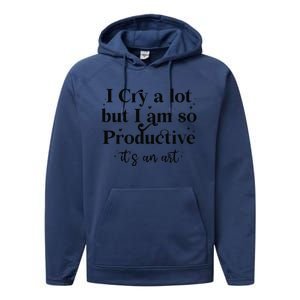 I Cry A Lot But IM So Productive Funny Mental Health Performance Fleece Hoodie