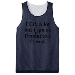 I Cry A Lot But IM So Productive Funny Mental Health Mesh Reversible Basketball Jersey Tank