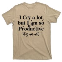 I Cry A Lot But IM So Productive Funny Mental Health T-Shirt