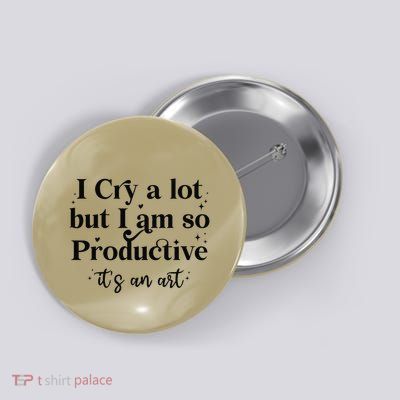 I Cry A Lot But IM So Productive Funny Mental Health Button