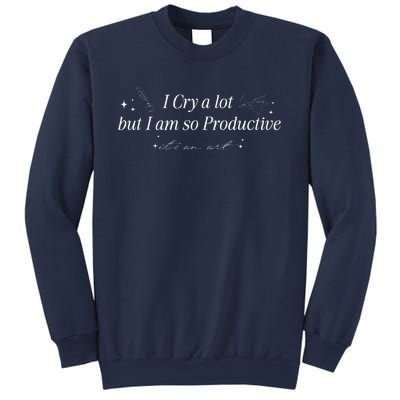 I Cry A Lot But IM So Productive Funny Mental Health Sweatshirt