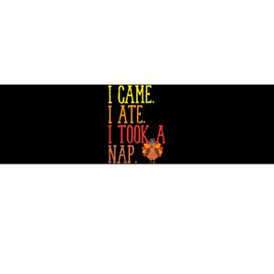 I Came Ate Took Nap Funny Turkey Day Thanksgiving Food Gift Bumper Sticker