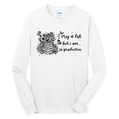 I Cry A Lot But I Am So Productive Tall Long Sleeve T-Shirt