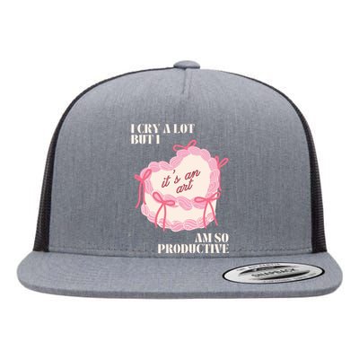 I Cry A Lot But I Am So Productive Flat Bill Trucker Hat