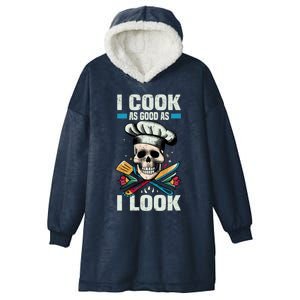 I Cook As Good As I Look Chef Souschef Cooking Kitchen Food Gift Hooded Wearable Blanket