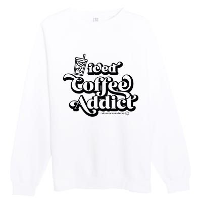 Iced Coffee Addict for Retro Iced Coffee Latte Lovers Premium Crewneck Sweatshirt