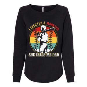 I Created A Monster She Call Me Dad Womens California Wash Sweatshirt