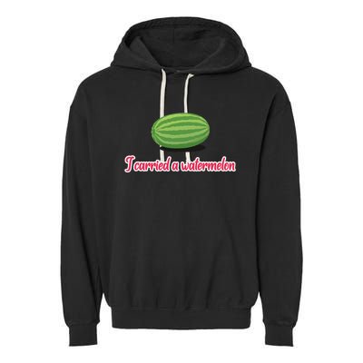 I Carried A Watermelon Garment-Dyed Fleece Hoodie