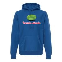 I Carried A Watermelon Premium Hoodie