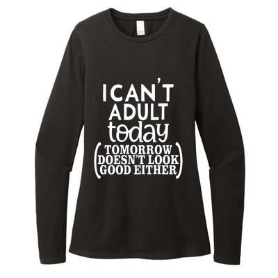 I CanT Adult Today Womens CVC Long Sleeve Shirt