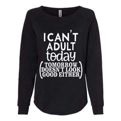 I CanT Adult Today Womens California Wash Sweatshirt