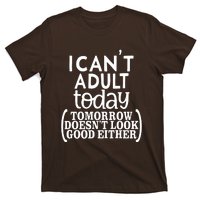 I CanT Adult Today T-Shirt