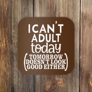 I CanT Adult Today Coaster